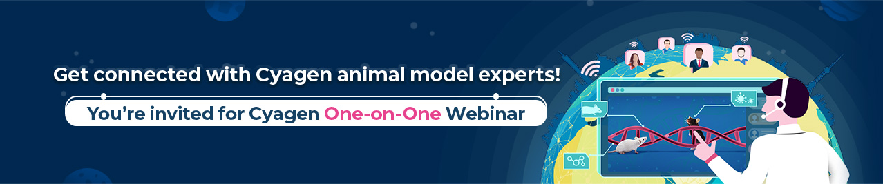 Get connected with Cyagen animal model experts! You’re invited for Cyagen One-on-One Webinar