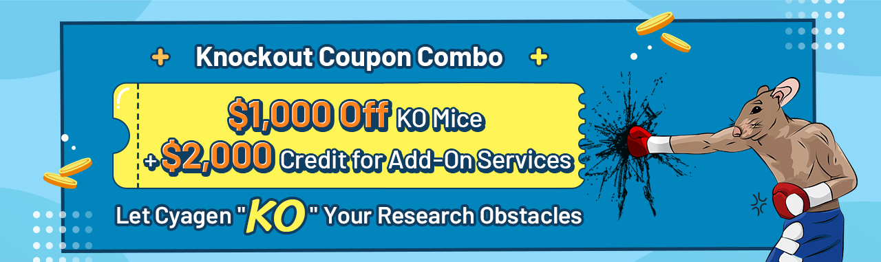 Knockout Coupon Combo
             $1,000 Off KO Mice + $2,000 Credit for Add-On Services
             Let Cyagen 'KO' Your Research Obstacles